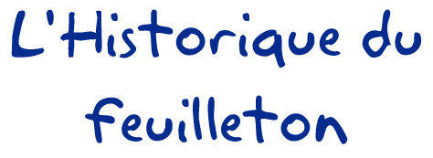 L'historique du feuilleton