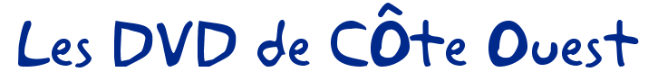 Les DVD de C�te Ouest